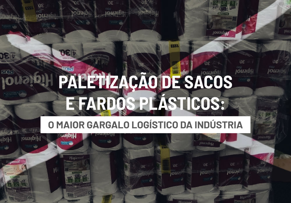 Paletização de Sacos e Fardos Plásticos: O Maior Gargalo Logístico da Indústria