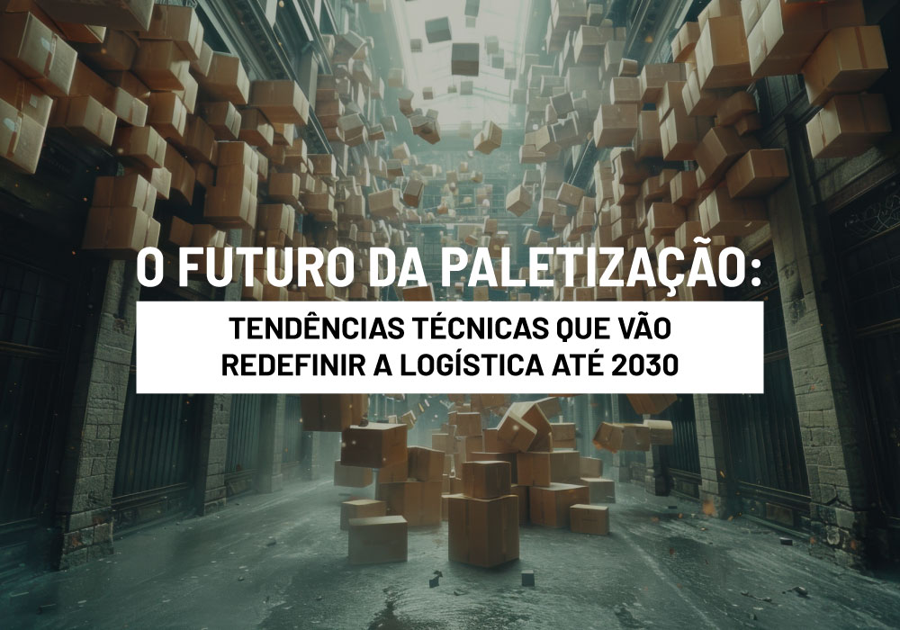 O Futuro da Paletização: Tendências Técnicas que Vão Redefinir a Logística até 2030